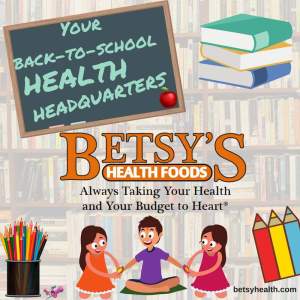 Betsy's is your back-to-school health headquarters
