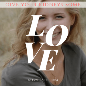 Love your kidneys with some help from Betsy's Health Foods